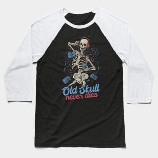 Old Skull Never Dies - Death Music Gift Baseball T-Shirt